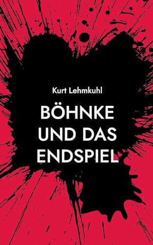Böhnke und das Endspiel: Kriminalroman von BoD – Books on Demand